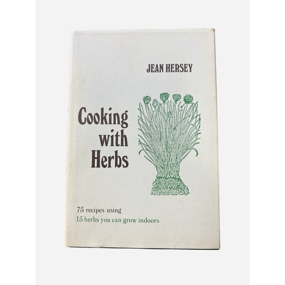 Jean Hersey COOKING WITH HERBS 75 Recipes Using 15 Herbs You Can Grow Indoors 1s